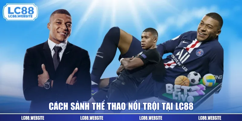Cách sảnh thể thao nổi trội tại LC88 
