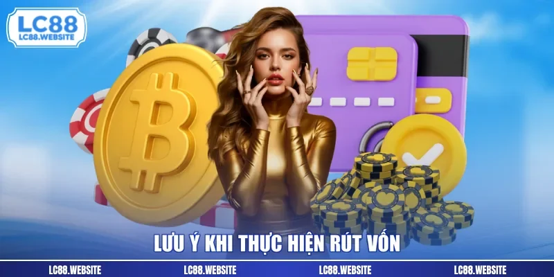 Lưu ý khi thực hiện rút vốn 