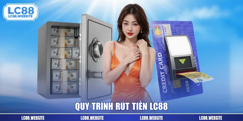 Quy trình rút tiền LC88